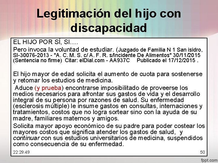 Legitimación del hijo con discapacidad EL HIJO POR SÍ, SI…. Pero invoca la voluntad