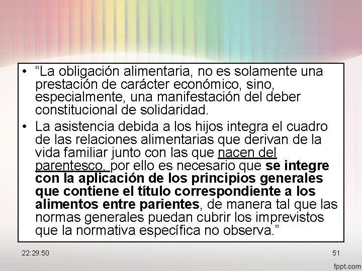  • “La obligación alimentaria, no es solamente una prestación de carácter económico, sino,