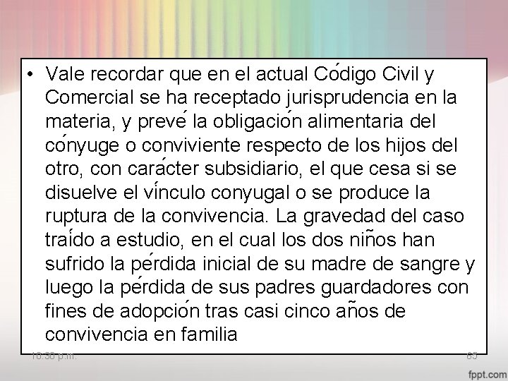  • Vale recordar que en el actual Co digo Civil y Comercial se