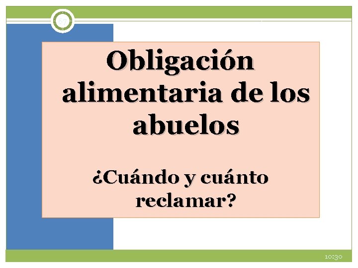 67 Obligación alimentaria de los abuelos ¿Cuándo y cuánto reclamar? 10: 30 