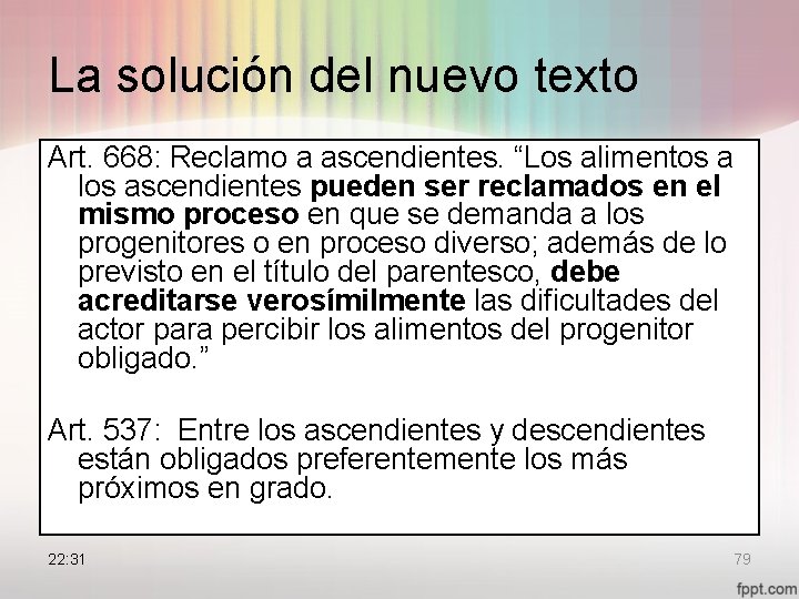 La solución del nuevo texto Art. 668: Reclamo a ascendientes. “Los alimentos a los