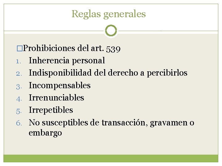 Reglas generales �Prohibiciones del art. 539 1. Inherencia personal 2. Indisponibilidad del derecho a