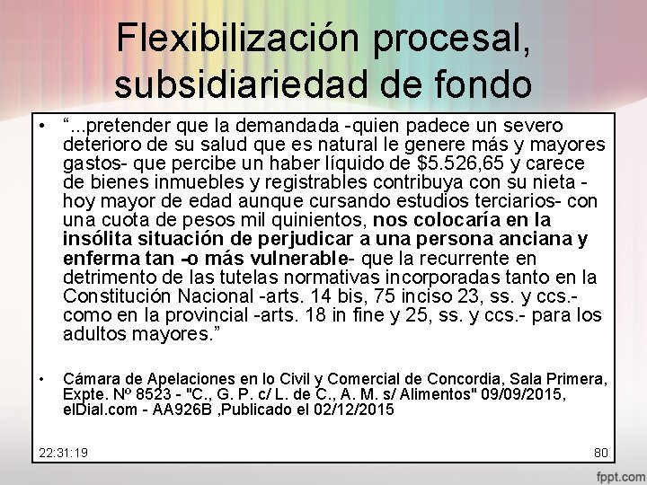 Flexibilización procesal, subsidiariedad de fondo • “. . . pretender que la demandada -quien