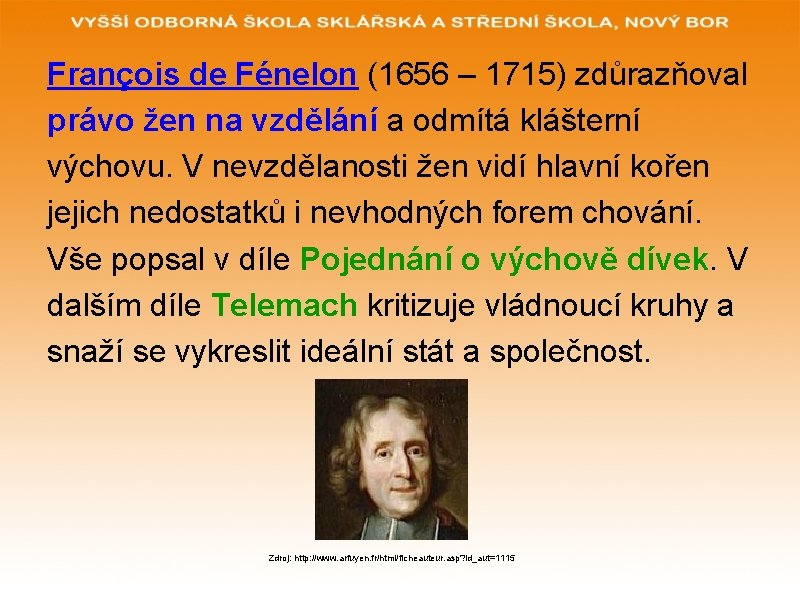 François de Fénelon (1656 – 1715) zdůrazňoval právo žen na vzdělání a odmítá klášterní