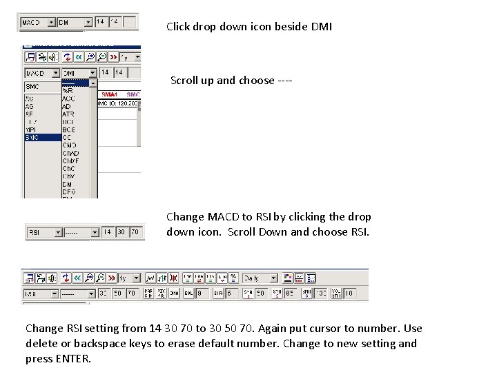 Click drop down icon beside DMI Scroll up and choose ---- Change MACD to Click drop down icon beside DMI Scroll up and choose ---- Change MACD to