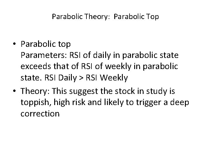 Parabolic Theory: Parabolic Top • Parabolic top Parameters: RSI of daily in parabolic state Parabolic Theory: Parabolic Top • Parabolic top Parameters: RSI of daily in parabolic state