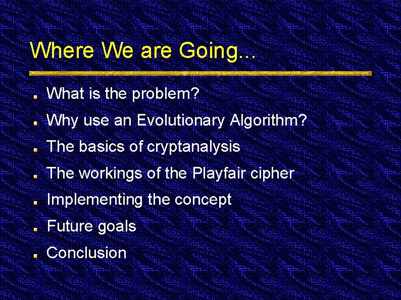 Where We are Going. . . What is the problem? Why use an Evolutionary