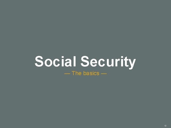 Social Security — The basics — 12 