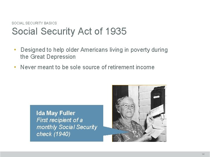 SOCIAL SECURITY BASICS Social Security Act of 1935 • Designed to help older Americans