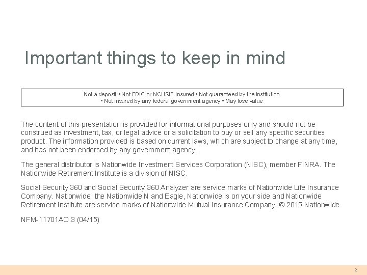 Important things to keep in mind Not a deposit • Not FDIC or NCUSIF