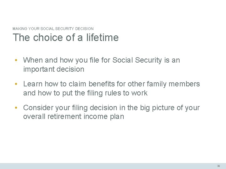MAKING YOUR SOCIAL SECURITY DECISION The choice of a lifetime • When and how