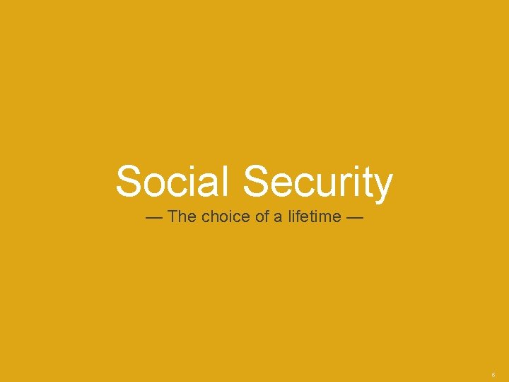 Social Security — The choice of a lifetime — 5 