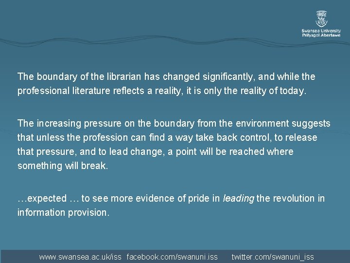 The boundary of the librarian has changed significantly, and while the professional literature reflects The boundary of the librarian has changed significantly, and while the professional literature reflects