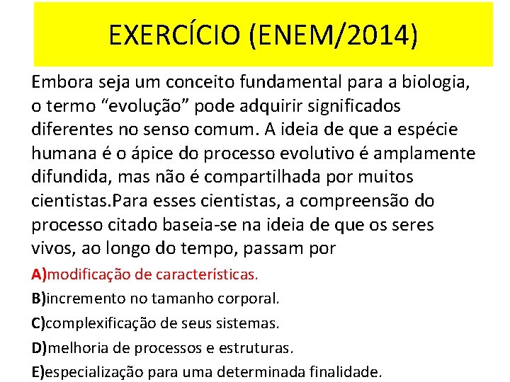 EXERCÍCIO (ENEM/2014) GABARITO Embora seja um conceito fundamental para a biologia, o termo “evolução”