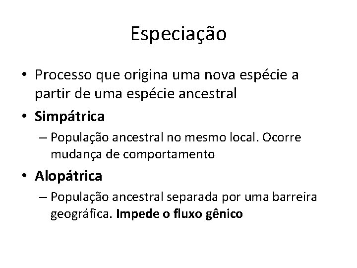 Especiação • Processo que origina uma nova espécie a partir de uma espécie ancestral