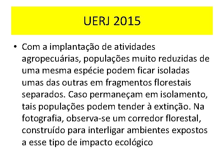 UERJ 2015 • Com a implantação de atividades agropecuárias, populações muito reduzidas de uma