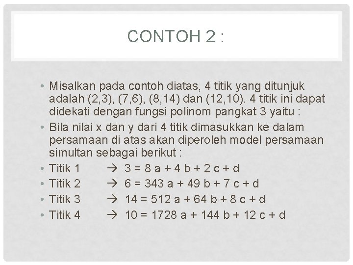 CONTOH 2 : • Misalkan pada contoh diatas, 4 titik yang ditunjuk adalah (2,