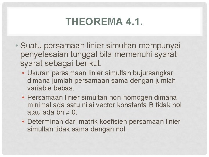 THEOREMA 4. 1. • Suatu persamaan linier simultan mempunyai penyelesaian tunggal bila memenuhi syarat