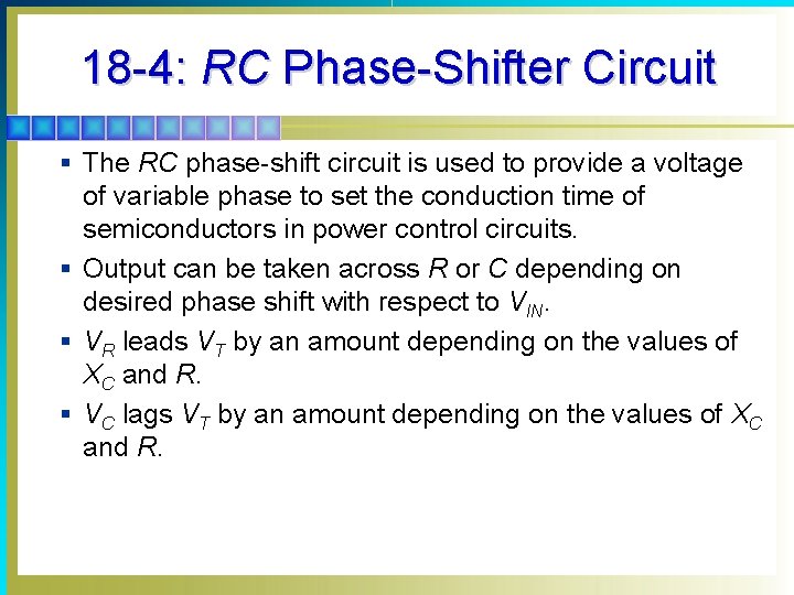 18 -4: RC Phase-Shifter Circuit § The RC phase-shift circuit is used to provide