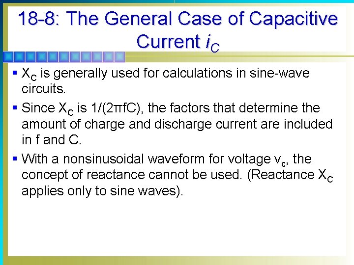 18 -8: The General Case of Capacitive Current i. C § XC is generally