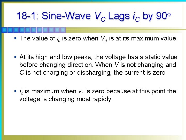 18 -1: Sine-Wave VC Lags i. C by 90 o § The value of