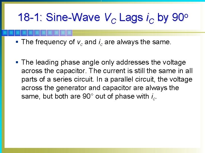 18 -1: Sine-Wave VC Lags i. C by 90 o § The frequency of