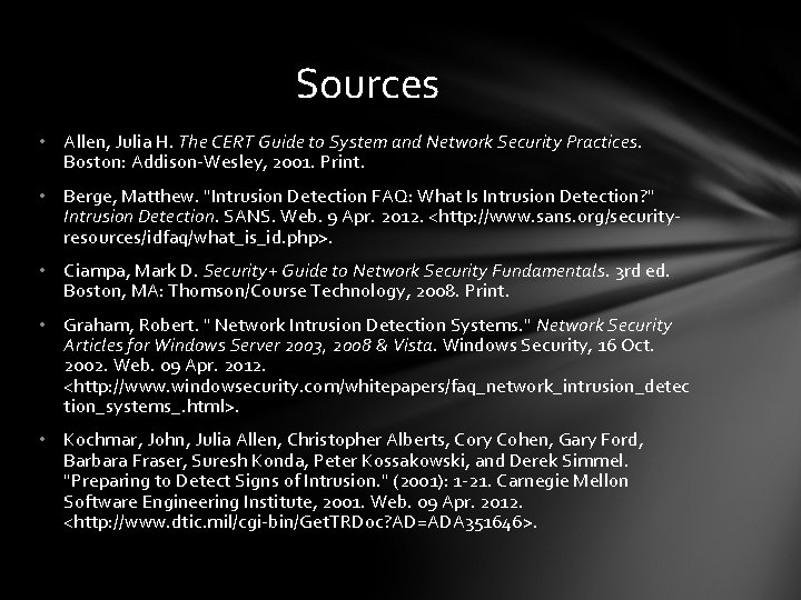 Sources • Allen, Julia H. The CERT Guide to System and Network Security Practices.