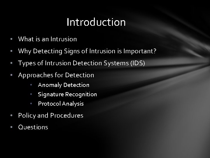 Introduction • What is an Intrusion • Why Detecting Signs of Intrusion is Important?