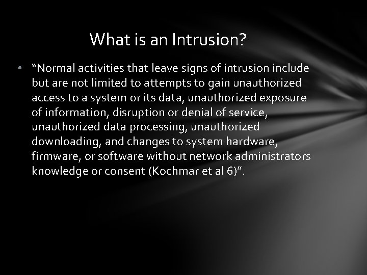 What is an Intrusion? • “Normal activities that leave signs of intrusion include but