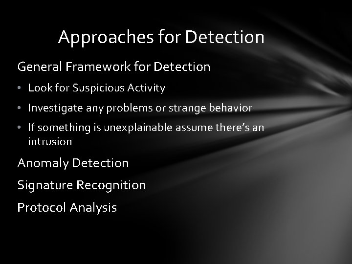 Approaches for Detection General Framework for Detection • Look for Suspicious Activity • Investigate