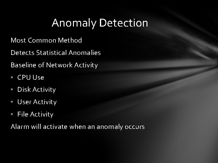 Anomaly Detection Most Common Method Detects Statistical Anomalies Baseline of Network Activity • CPU