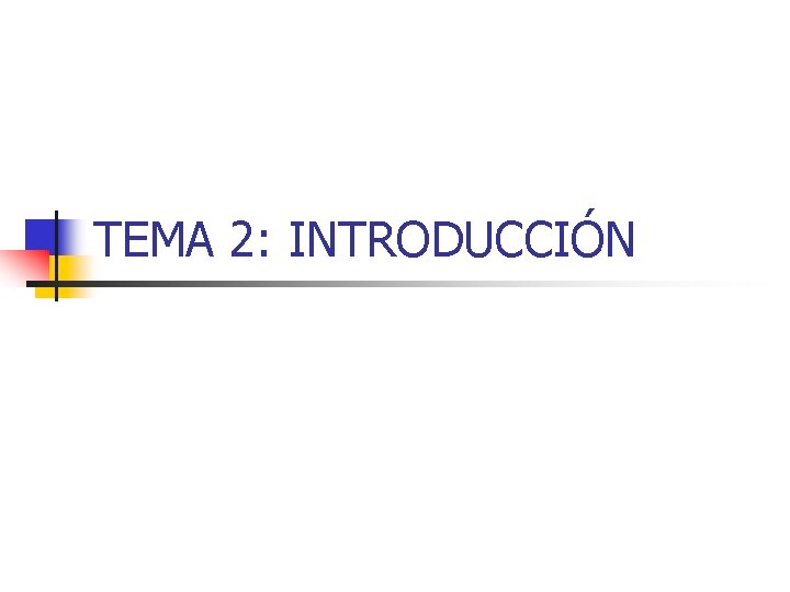 TEMA 2: INTRODUCCIÓN 