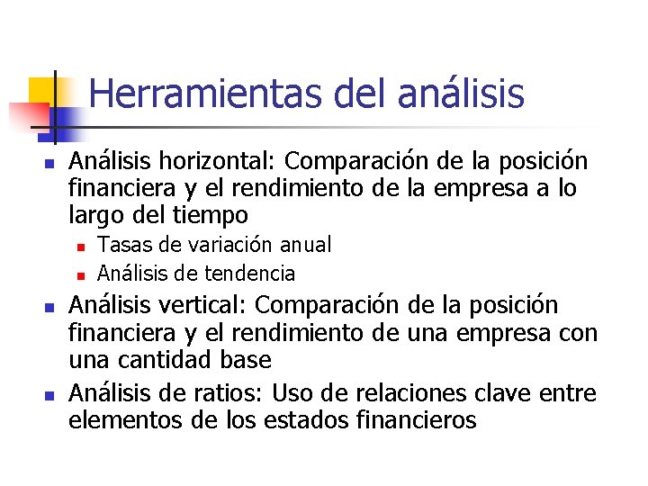 Herramientas del análisis n Análisis horizontal: Comparación de la posición financiera y el rendimiento