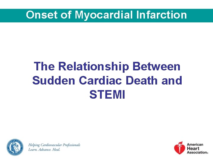 Onset of Myocardial Infarction The Relationship Between Sudden Cardiac Death and STEMI 