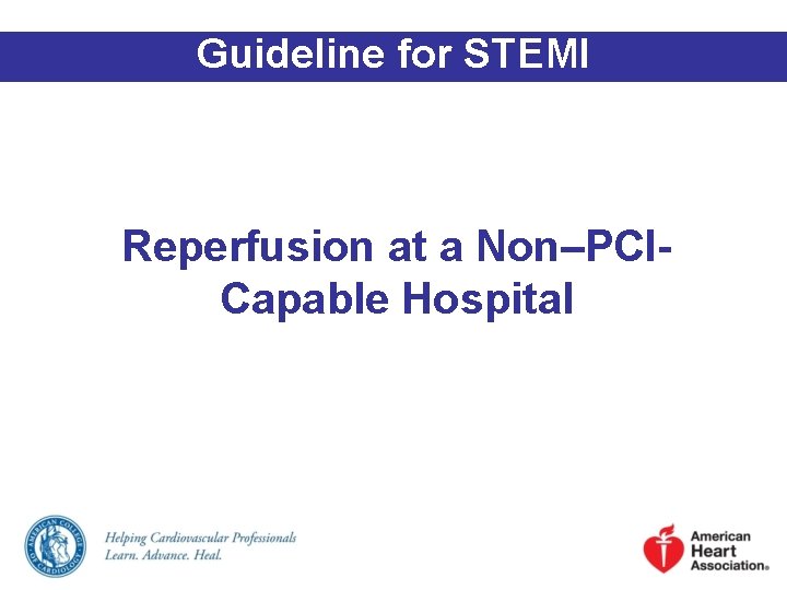 Guideline for STEMI Reperfusion at a Non–PCICapable Hospital 