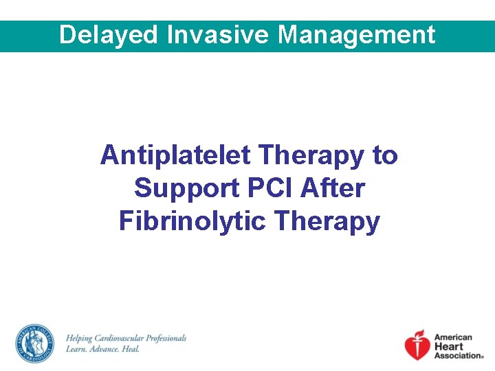 Delayed Invasive Management Antiplatelet Therapy to Support PCI After Fibrinolytic Therapy 