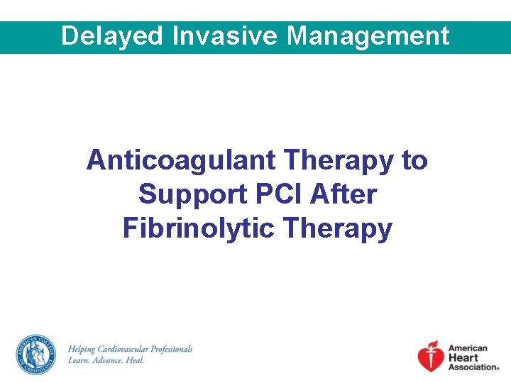 Delayed Invasive Management Anticoagulant Therapy to Support PCI After Fibrinolytic Therapy 