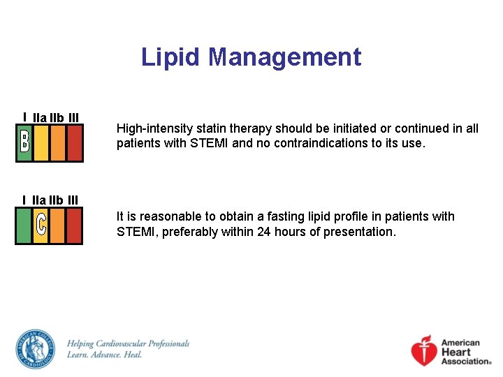 Lipid Management I IIa IIb III High-intensity statin therapy should be initiated or continued