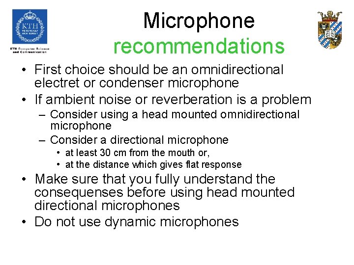 Microphone recommendations • First choice should be an omnidirectional electret or condenser microphone •
