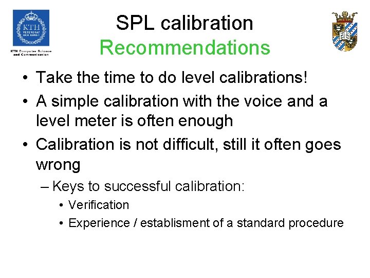 SPL calibration Recommendations • Take the time to do level calibrations! • A simple