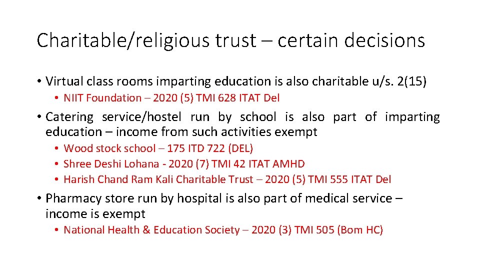 Charitable/religious trust – certain decisions • Virtual class rooms imparting education is also charitable Charitable/religious trust – certain decisions • Virtual class rooms imparting education is also charitable