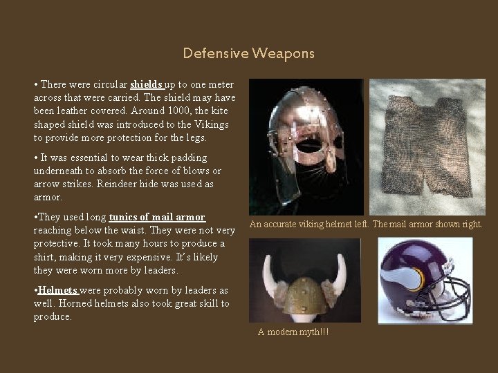 Defensive Weapons • There were circular shields up to one meter across that were
