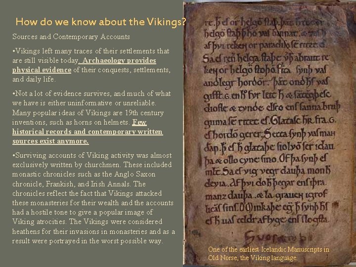 How do we know about the Vikings? Sources and Contemporary Accounts • Vikings left