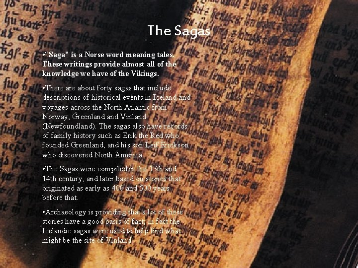 The Sagas • “Saga” is a Norse word meaning tales. These writings provide almost