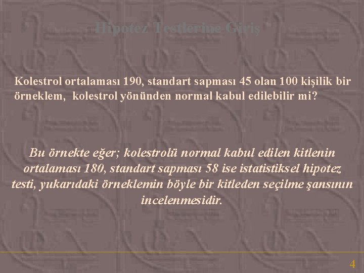Hipotez Testlerine Giriş Kolestrol ortalaması 190, standart sapması 45 olan 100 kişilik bir örneklem, Hipotez Testlerine Giriş Kolestrol ortalaması 190, standart sapması 45 olan 100 kişilik bir örneklem,