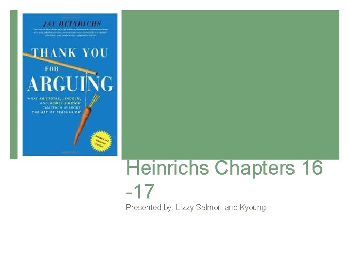 Heinrichs Chapters 16 -17 Presented by: Lizzy Salmon and Kyoung 