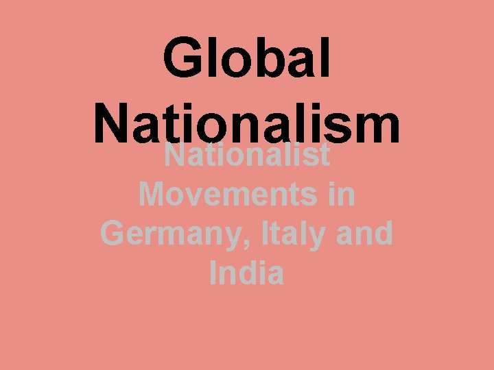 Global Nationalism Nationalist Movements in Germany, Italy and India 