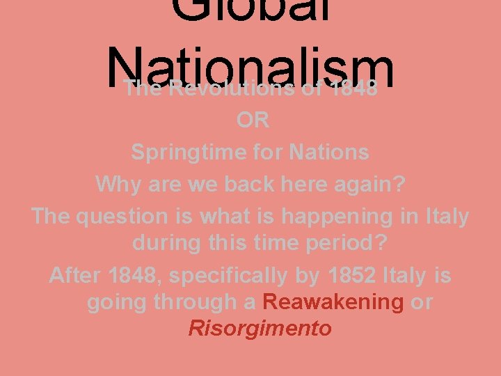 Global Nationalism The Revolutions of 1848 OR Springtime for Nations Why are we back