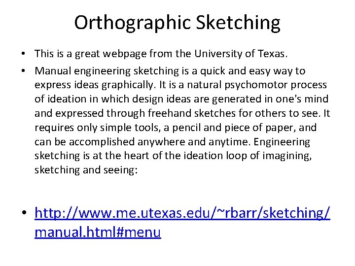 Orthographic Sketching • This is a great webpage from the University of Texas. •