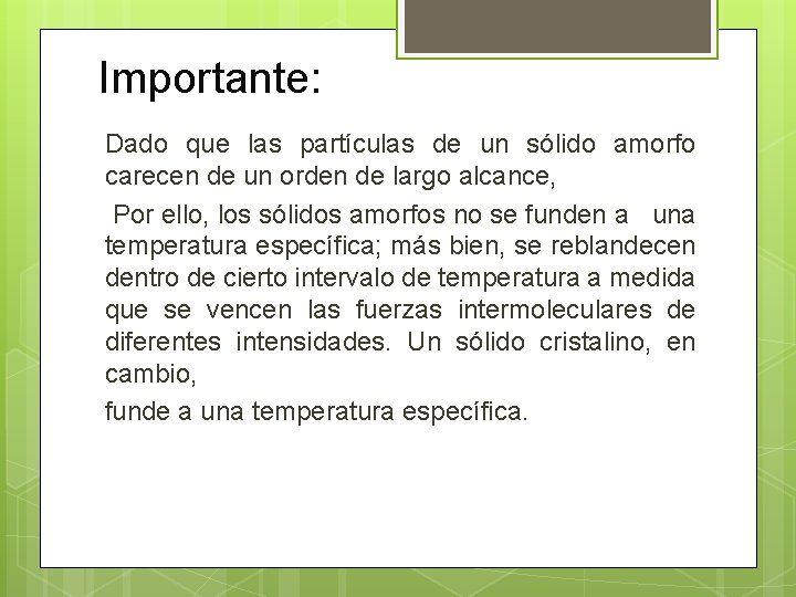 Importante: Dado que las partículas de un sólido amorfo carecen de un orden de Importante: Dado que las partículas de un sólido amorfo carecen de un orden de